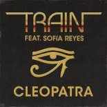 Train & Sofia Reyes - Cleopatra (2022) (Radio Mix)