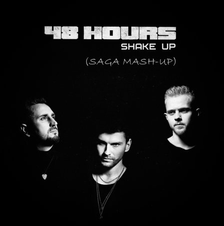 Forty Eight Hours - Shake Up (SAGA Mash Up)