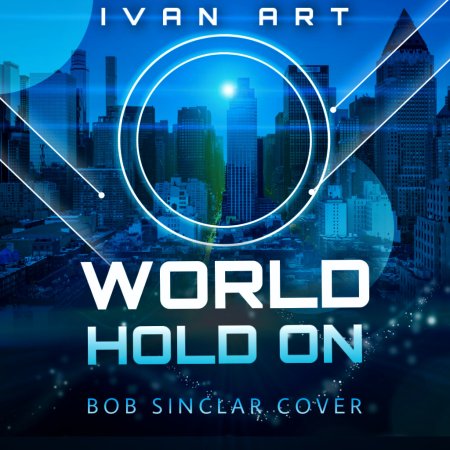 Ivan ART - World Hold On (Bob Sinclar cover) [extended]