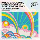 Milk & Sugar, Greg Gould, Inaya Day - Love Like This (Extended Mix)