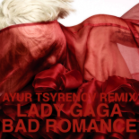 Lady Gaga — Bad romance (Ayur Tsyrenov remix)