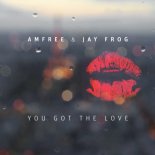 Amfree & Jay Frog - You Got The Love (Extended)
