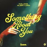 Kaluma feat. Albin Loan - Something About You (Radio Edit)