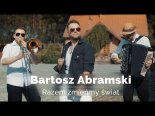 Bartosz Abramski - Razem Zmieńmy Świat