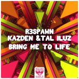 R3SPAWN, Kazden & Tal Iluz - Bring Me To Life (Extended Mix)