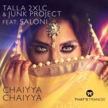 Talla 2xlc & Junk Projekt feat. Saloni - Chaiyya Chaiyya (Vocal Extended Mix)
