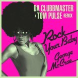 George McCrae - Rock Your Baby (Da Clubbmaster X Tom Pulse Disco Remix)