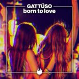 Gattuso - Born To Love (Extended Mix)