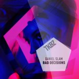 Daniel Slam - Bad Decisions (Original Mix)