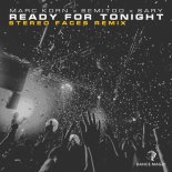 Marc Korn, Semitoo, Sary - Ready for Tonight (Stereo Faces Remix Edit)