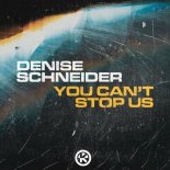 Denise Schneider - You Can't Stop Us (Extended Mix)