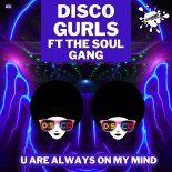 Disco Gurls ft. The Soul Gang - U Are Always On My Mind (Extended Mix)