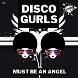 Disco Gurls - Must Be An Angel (Extended Mix)