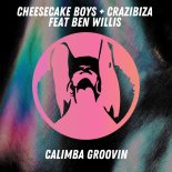 Cheesecake Boys + Crazibiza feat. Ben Willis - Calimba Groovin (Original Mix)