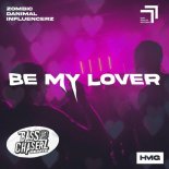 Zombic Feat. Danimal & Influencerz - Be My Lover (Bass Chaserz Remix)