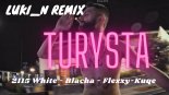 2115 White ft Blacha - Flexxy-Kuqe  - Turysta -Luki_N Remix