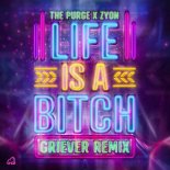 The Purge, Zyon - LIFE IS A BITCH (Griever Remix)