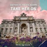 Daïtshi - Take Her On ( ft.Yvette Adams )