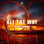 Outlined & Unbehold - All The Way (Original Mix)