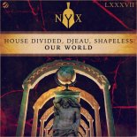 House Divided, DJEAU, Shapeless - Our World (Extended Mix)