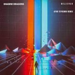 Imagine Dragons — Believer (Ayur Tsyrenov remix)