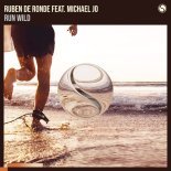 Ruben de Ronde feat. Michael Jo - Run Wild (Extended Mix)