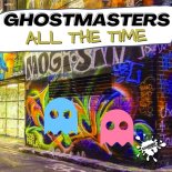 GhostMasters - All The Time (Extended Mix)