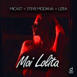 MICAST x STEVE MODANA x LIZEA - Moi Lolita