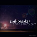 pathbreaker - Going Somewhere (Airplay Mix)