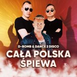 D-Bomb & Dance 2 Disco - Cała Polska śpiewa (Extended Mix)