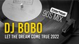 DJ BOBO - Let The Dream Come True 2022 (BARTEE 90s Mix)