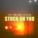 Liu, Tom Enzy, LissA - Stuck On You