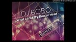 DJ BOBO - What About My Broken Heart (Bartee Rmx)
