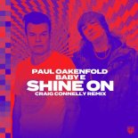 Paul Oakenfold & Baby E - Shine On (Craig Connelly Extended Remix)