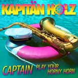 Kapitan Holz - Captain Play Your Horny Horn