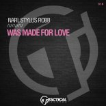 Nari, Stylus Robb - Was Made For Love (Original Mix)