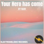 Nari - Your Hero Has Come (Original Mix)