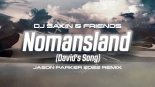DJ Sakin & Friends - Nomansland (David's Song) (Jason Parker 2022 Remix)