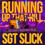 Sgt Slick - Running Up That Hill (Sgt Slick's Melbourne ReCut)