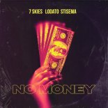 7 Skies Feat. Lodato & Stisema - No Money
