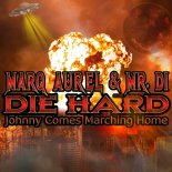 MARQ AUREL x MR. DI - Die Hard (Johnny Comes Marching Home)