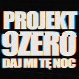 Projekt 9 Zero - Daj Mi Te Noc (Extended Club)
