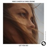 Mike Candys feat. Chris Crone - Let You Go