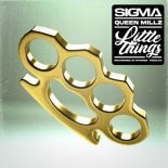 Sigma feat. Queen Millz - Little Things (Radio Edit)