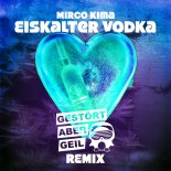 Mirco Kima - Eiskalter Vodka (Gestört aber GeiL Remix)