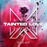 Declain - Tainted Love (Extended Mix)