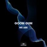 Goom Gum - We Are (Original Mix)