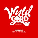 ZERMELO - Get On My Level (Original Mix)
