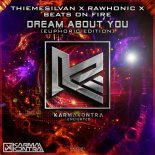 ThiemeSilvan Feat. Rawhonic & Beats On Fire - Dream About You (Euphoric Edition)