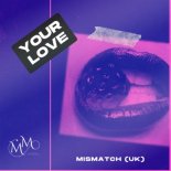 Mismatch (UK) - Your Love (Extended Mix)